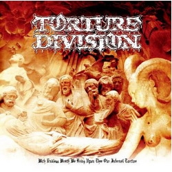 TORTURE DIVISION With Endless Wrath We Bring Upon Thee Our Infernal Torture
