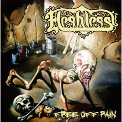 FLESHLESS Free Off Pain / Stench Of Rotting Heads