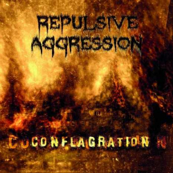 REPULSIVE AGGRESSION Conflagration