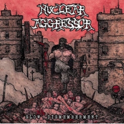 NUCLEAR AGGRESSOR Slow Dismemberment