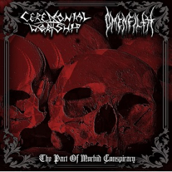 CEREMONIAL WORSHIP / OMENFILTH The Pact Of Morbid Conspiracy