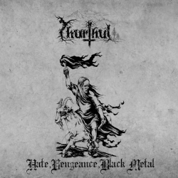 THURTHUL Hate, Vengeance, Black Metal