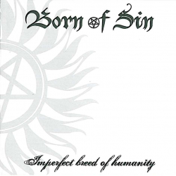 BORN OF SIN Imperfect Breed Of Humanity