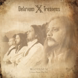DELIRIUM X TREMENS Belo Dunum Echoes From The Past
