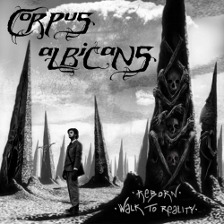 CORPUS ALBICANS Reborn - Walk To Reality