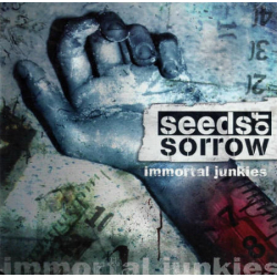 SEEDS OF SORROW Immortal Junkies