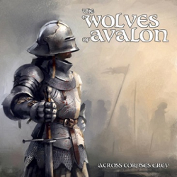 THE WOLVES OF AVALON Across Corpses Grey