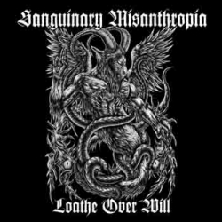 SANGUINARY MISANTHROPIA Loathe Over Will