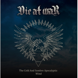 DIE AT WAR The Cold And Sombre Apocalyptic Wind