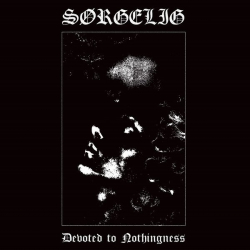 SORGELIG Devoted To Nothingness