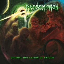 IRREDEMPTION Eternal Mutilation Of Saturn