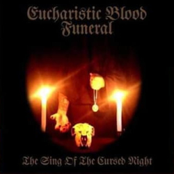 EUCHARISTIC BLOOD FUNERAL The Sing Of The Cursed Night