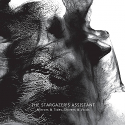 STARGAZER'S ASSISTANT Mirrors & Tides, Shivers & Voids